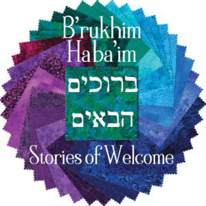 B'rukhim Haba'im: Stories of Welcome